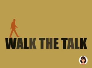 Walk the talk